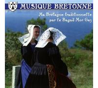 Le Bagad Mor Gaz - Musique Bretonne : Ma Bretagne Traditionnelle