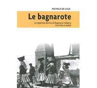 Le bagnarote. Le operose donne di Bagnara Calabra tra mito e realtà