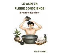 Le Bain en Pleine Conscience: French Edition