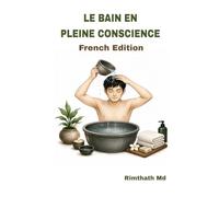 Le Bain en Pleine Conscience: French Edition