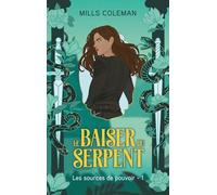 Le Baiser du serpent - Les Sources de pouvoir, Tome 1