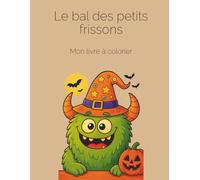 Le bal des petits frissons - livre à colorier pour enfants (Édition français): Des frissons rigolos pour petits artistes
