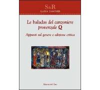 Le baladas del canzoniere provenzale Q. Appunti sul genere. Ediz. critica