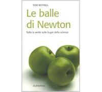 Le balle di Newton. Tutta la verità sulle bugie della scienza