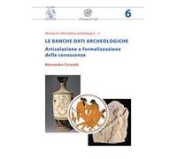 Le banche dati archeologiche. Articolazione e formalizzazione delle conoscenze
