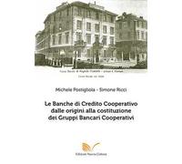 Le banche di Credito Cooperativo dalle origini alla costituzione dei Gruppi Bancari Cooperativi