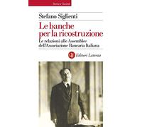 Le banche per la ricostruzione. Le relazioni alle Assemblee dell'Associazione Bancaria Italiana