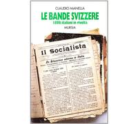 Le bande svizzere. 1898: italiani in rivolta