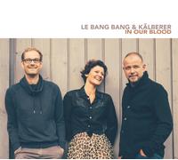 Le Bang Bang & Kälberer In Our Blood (CD)