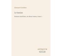 Le banian: Roman maritime, en deux tomes, tome 1