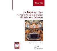 Le baptême chez Grégoire de Nazianze d'après ses Discours – L'Harmattan