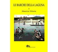 Le barche della laguna. Ediz. illustrata