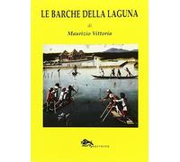 Le barche della laguna. Ediz. illustrata