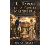 Le Baron et sa Pupille malgré eux: Une romance de la Régence entre devoir, secrets de famille et amour inattendu: 2