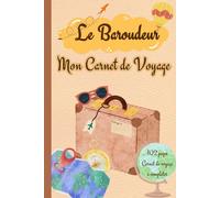 Le Baroudeur: Mon Carnet de Voyage