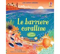 Le barriere coralline. Ediz. a colori