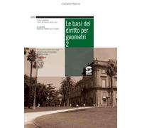 Le basi del diritto per geometri. Manuale. Per la 4ª e 5ª classe degli Ist. tecnici per geometri (Vol. 2)