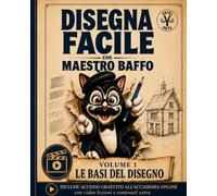 Le basi del disegno con Maestro Baffo: Impara a disegnare passo dopo passo - Esercizi, sfide creative e trucchi d'artista per principianti dagli 8 anni: 1