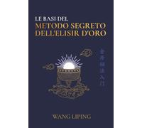 Le Basi del Metodo Segreto dell'Elisir d'Oro