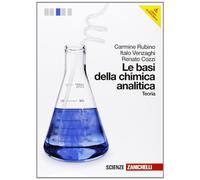 Le basi della chimica analitica. Teoria. Per le Scuole superiori. Con espansione online