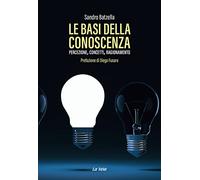 Libri Batzella Sandro - Le Basi Della Conoscenza. Percezione, Concetti, Ragionam