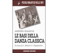 Le basi della danza classica. Ediz. illustrata