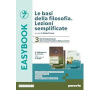 Le basi della filosofia. Lezioni semplificate. Easybook. Per i Licei e gli Ist. magistrali. Con e-book. Con espansione online. Da Schopenhauer alle nuove frontiere del pensiero (Vol. 3)