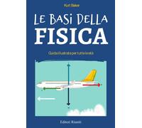 Le basi della fisica. Guida illustrata per tutte le età - 2026 -