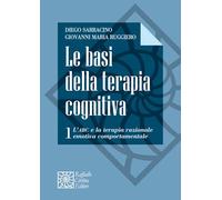 Le basi della terapia cognitiva. L' ABC e la terapia razionale emotiva comportamentale (Vol. 1)