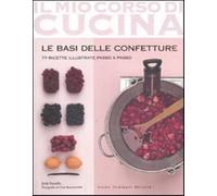 Le basi delle confetture. 77 ricette illustrate passo a passo. Ediz. illus...