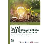Le basi dell'economia pubblica e del diritto tributario. Con atlante. Per le Scuole superiori. Con e-book. Con espansione online