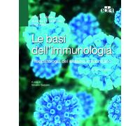 Le basi dell'immunologia. Fisiopatologia del sistema immunitario - Abbas A...