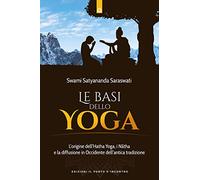 Le basi dello yoga. L'origine dell'hata yoga, i natha e la diffusione in Occidente dell'antica tradizione