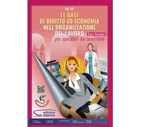 Le basi di diritto ed economia nell'organizzazione del lavoro. Per operato...