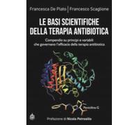 Le basi scientifiche della terapia antibiotica. Compendio su principi e variabili che governano l'efficacia della terapia antibiotica