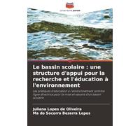Le bassin scolaire : une structure d'appui pour la recherche et l'éducation à l'environnement: Les pratiques d'éducation à l'environnement comme ligne ... pour la mise en ¿uvre d'un bassin scolaire