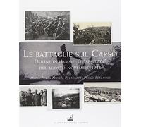 Le battaglie del Carso. Doline in fiamme, le «spallate» dell'agosto-novembre 1916
