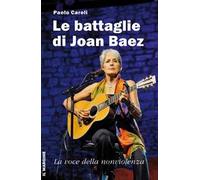 Le battaglie di Joan Baez. La voce della nonviolenza