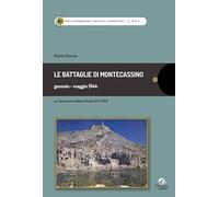 Le battaglie di Montecassino gennaio-maggio 1944. La liberazione alleata d'Italia 1943-1945