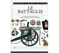 Le battaglie,La storia dei combattimenti,armi,uniformi,tatitche e strategie