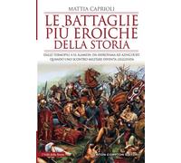Le battaglie più eroiche della storia