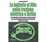 Le batterie al litio nella trazione elettrica e ibrida. L'introduzione delle batterie nella trazione e le caratteristiche delle auto elettriche, ibride ed e-bike