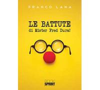 Le battute di Mister Fred Dura!