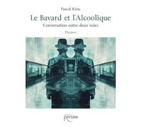 Le bavard et l'alcoolique: Conversation entre deux voies