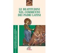 Le Beatitudini nel commento dei Padri latini