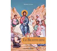 Le beatitudini. Principio e fondamento della vita cristiana