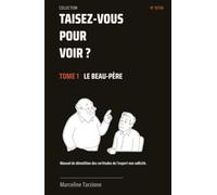 Le Beau-Père: Manuel de démolition des certitudes de l'expert universel non sollicité.