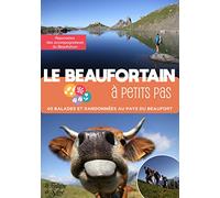 Le Beaufortain à petits pas: 40 balades et randonnées au pays du Beaufort