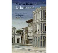 Le belle città. Cinquanta ritratti di città come opere d'arte. Con e-book