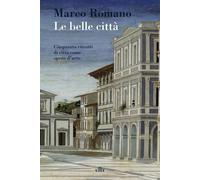 Le belle città. Cinquanta ritratti di città come opere d'arte. Con e-book ...